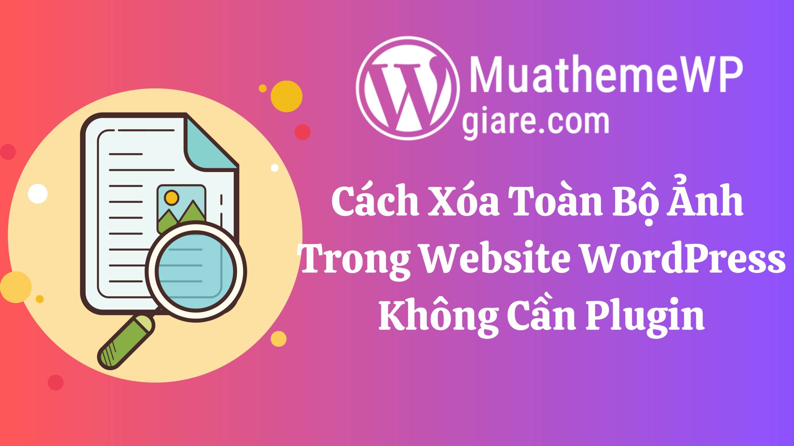 Cach Xoa Toan Bo Anh Trong Website WordPress Khong Can Plugin Muathemewpgiare scaled