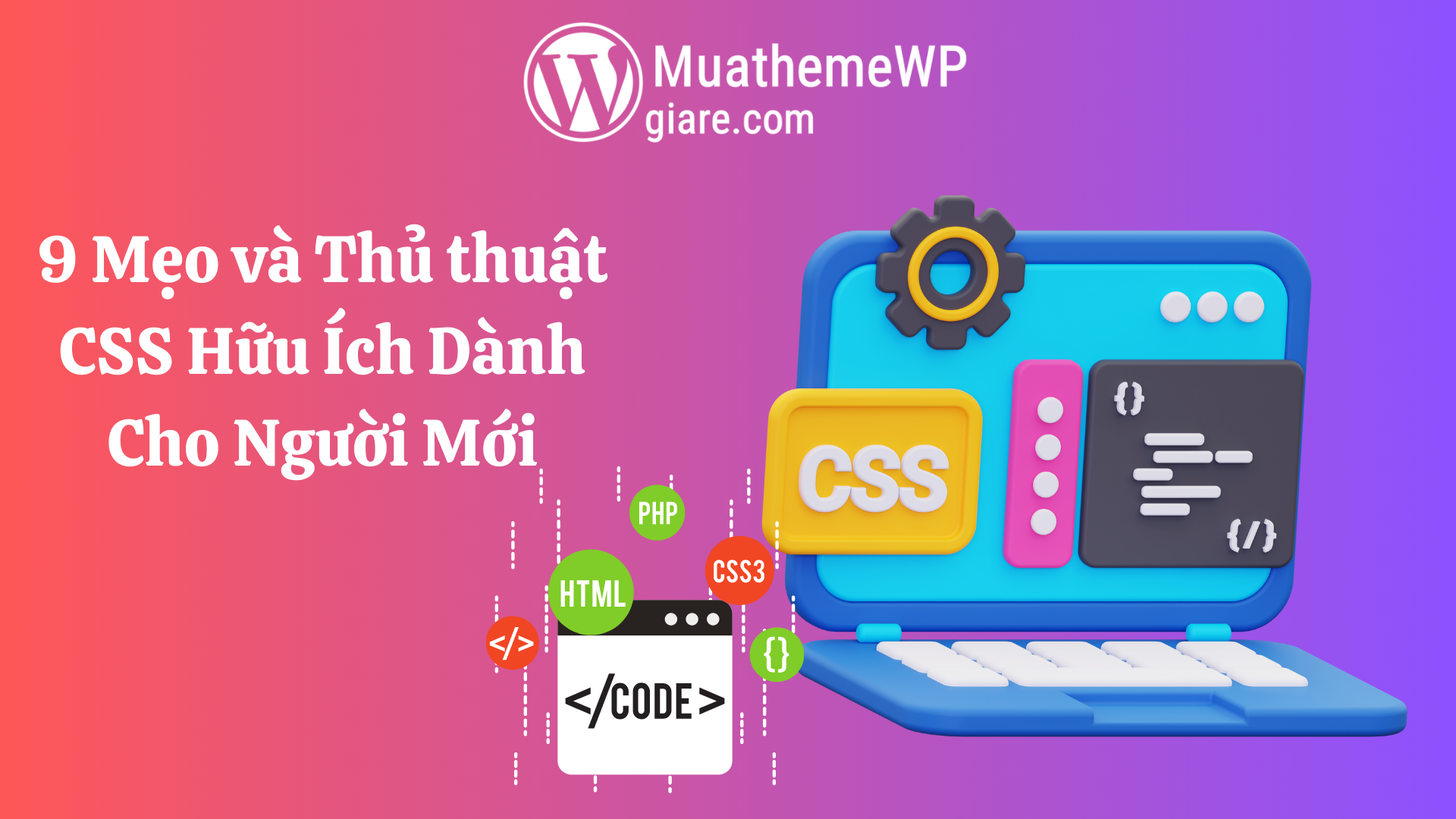 9 Mẹo và Thủ thuật CSS Hữu Ích Dành Cho Người Mới