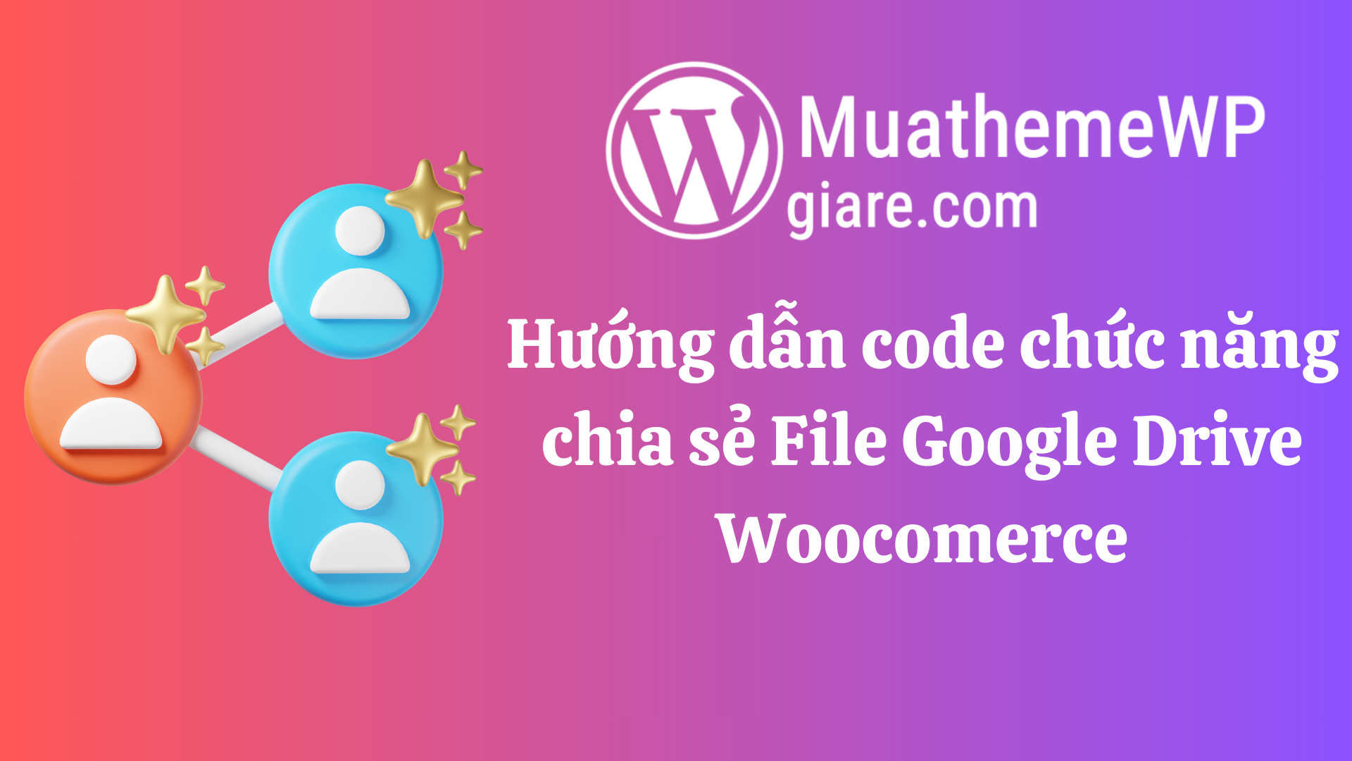 Chức năng chia sẻ File Google Drive Woocomerce