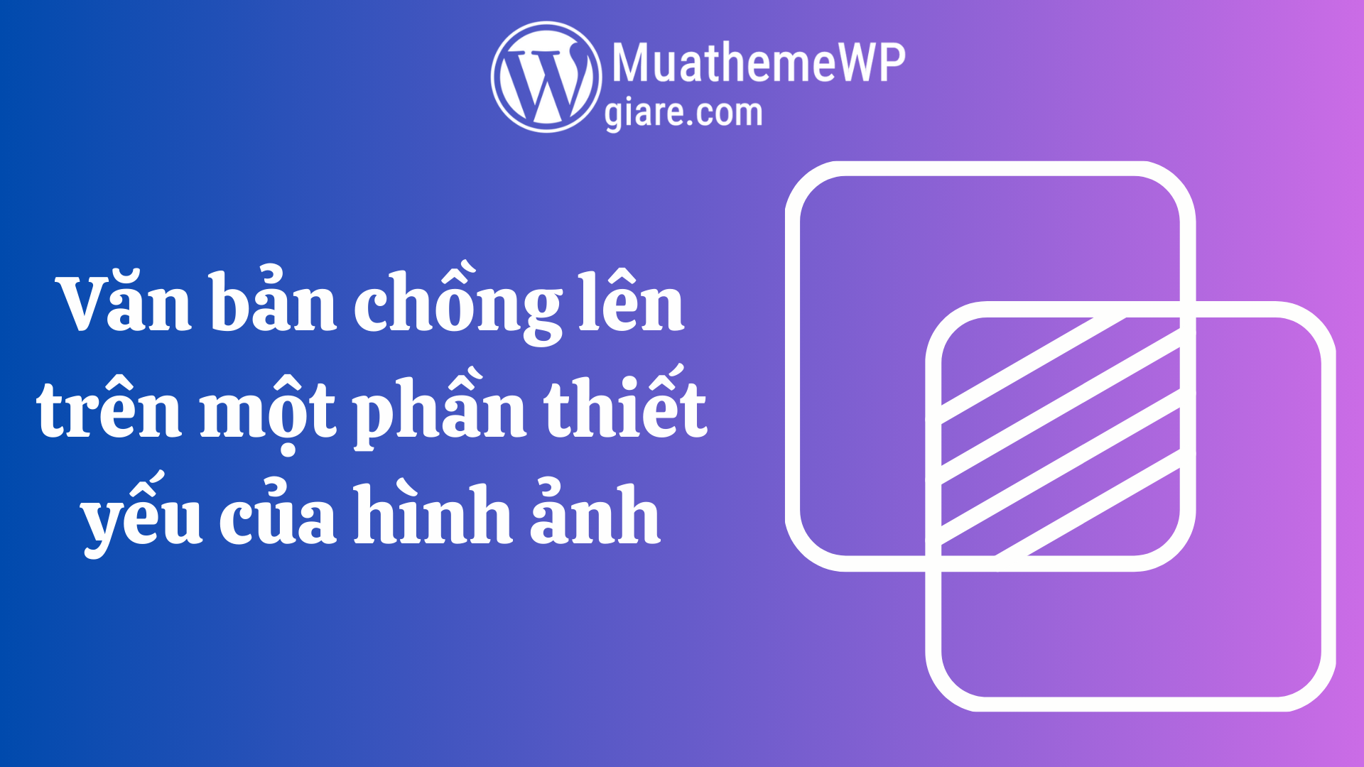 Văn bản chồng lên trên một phần thiết yếu của hình ảnh