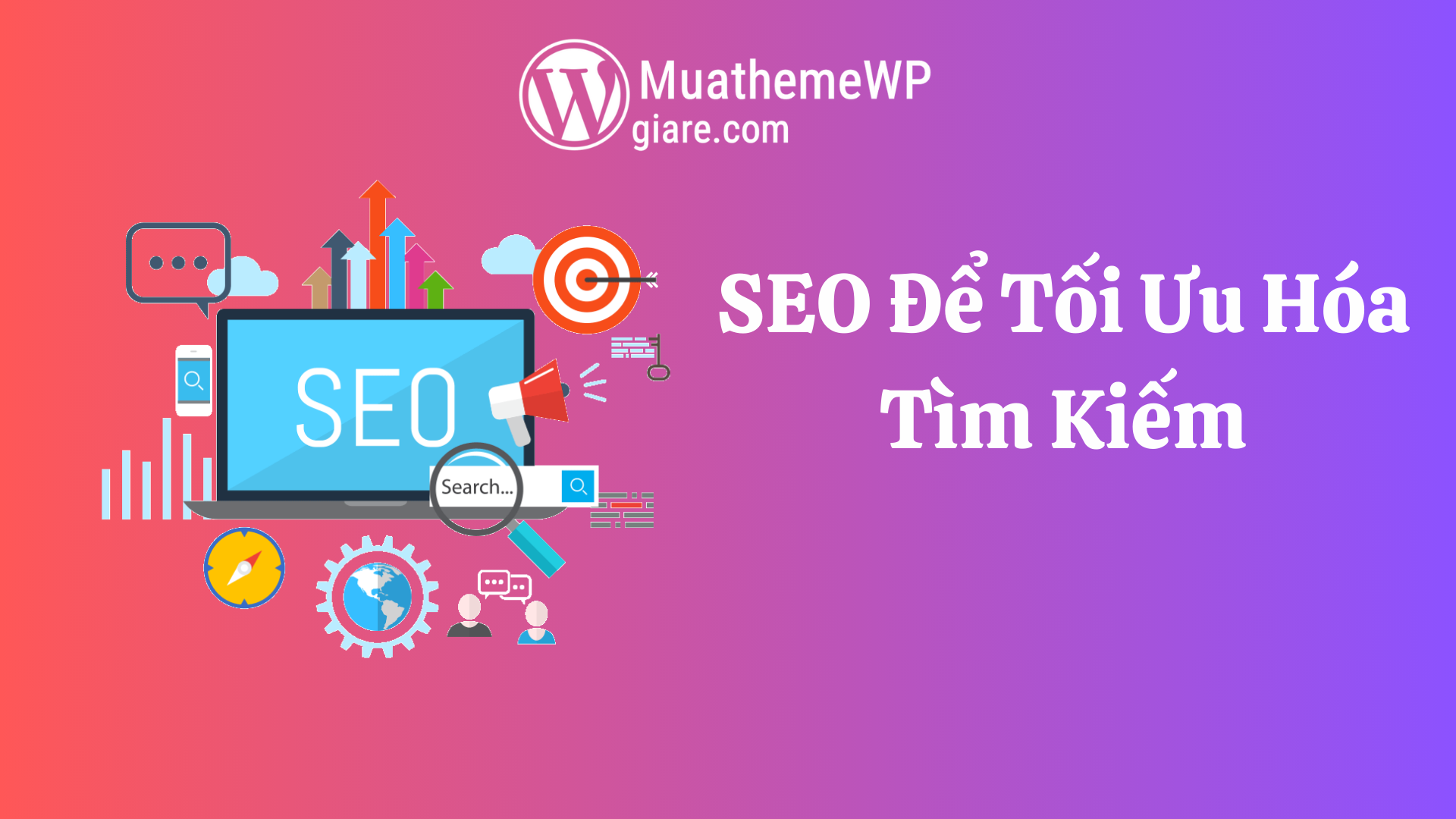 SEO Để Tối Ưu Hóa Tìm Kiếm