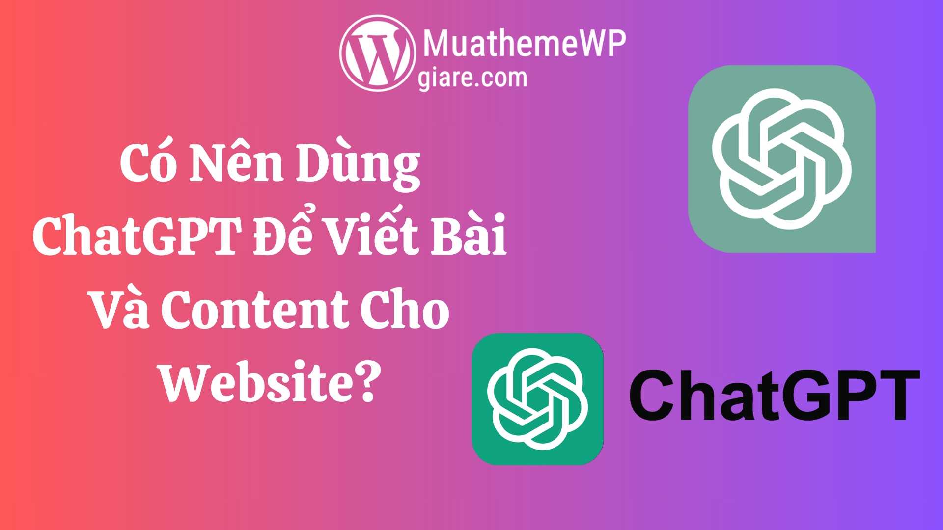 Có Nên Dùng ChatGPT Để Viết Bài Và Content Cho Website?