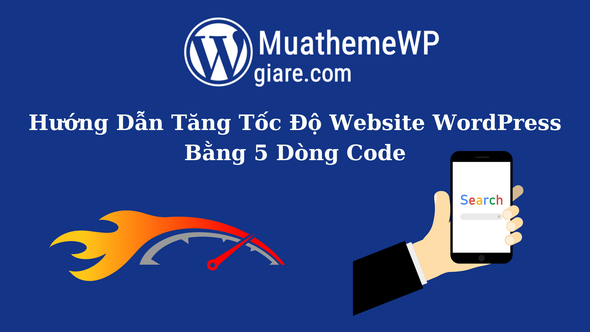 Hướng Dẫn Tăng Tốc Độ Website WordPress Bằng 5 Dòng Code