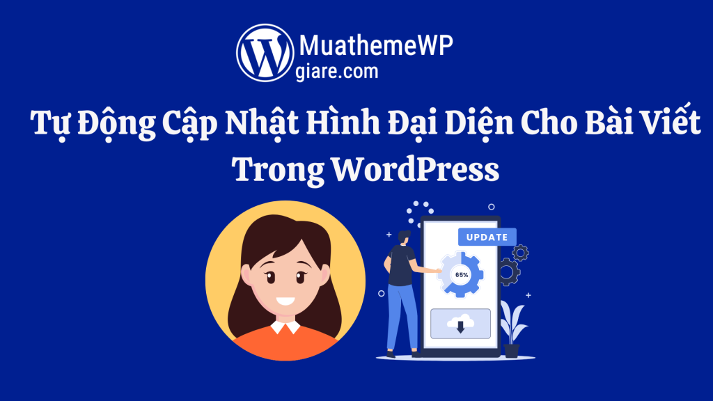 Tự Động Cập Nhật Hình Đại Diện Cho Bài Viết Trong WordPress