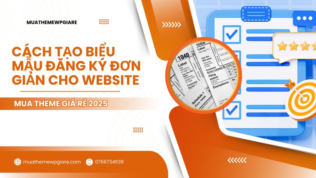 Cách Tạo Biểu Mẫu Đăng Ký Đơn Giản Cho Website Cực Dễ 2025