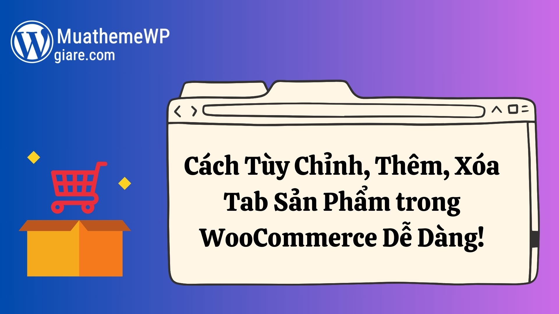 Cách Tùy Chỉnh, Thêm, Xóa Tab Sản Phẩm trong WooCommerce Dễ Dàng!