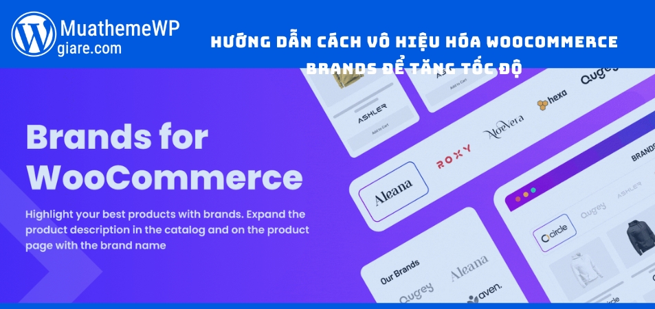 Hướng dẫn cách vô hiệu hóa WooCommerce Brands để tăng tốc độ