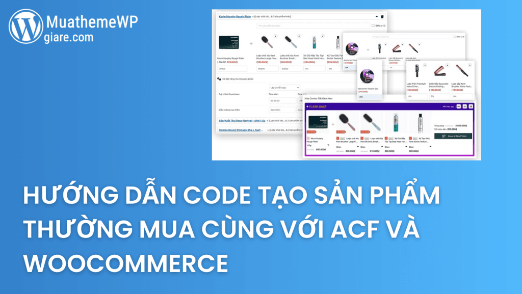 Hướng Dẫn Code Tạo Sản Phẩm Thường Mua Cùng Với ACF và WooCommerce