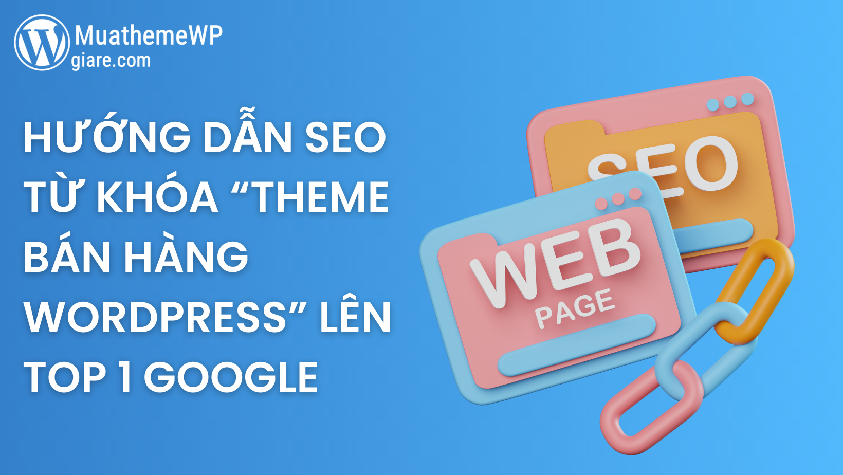 Hướng Dẫn Chiến Lược SEO Từ Khóa “Theme Bán Hàng WordPress” Lên Top 1 Google