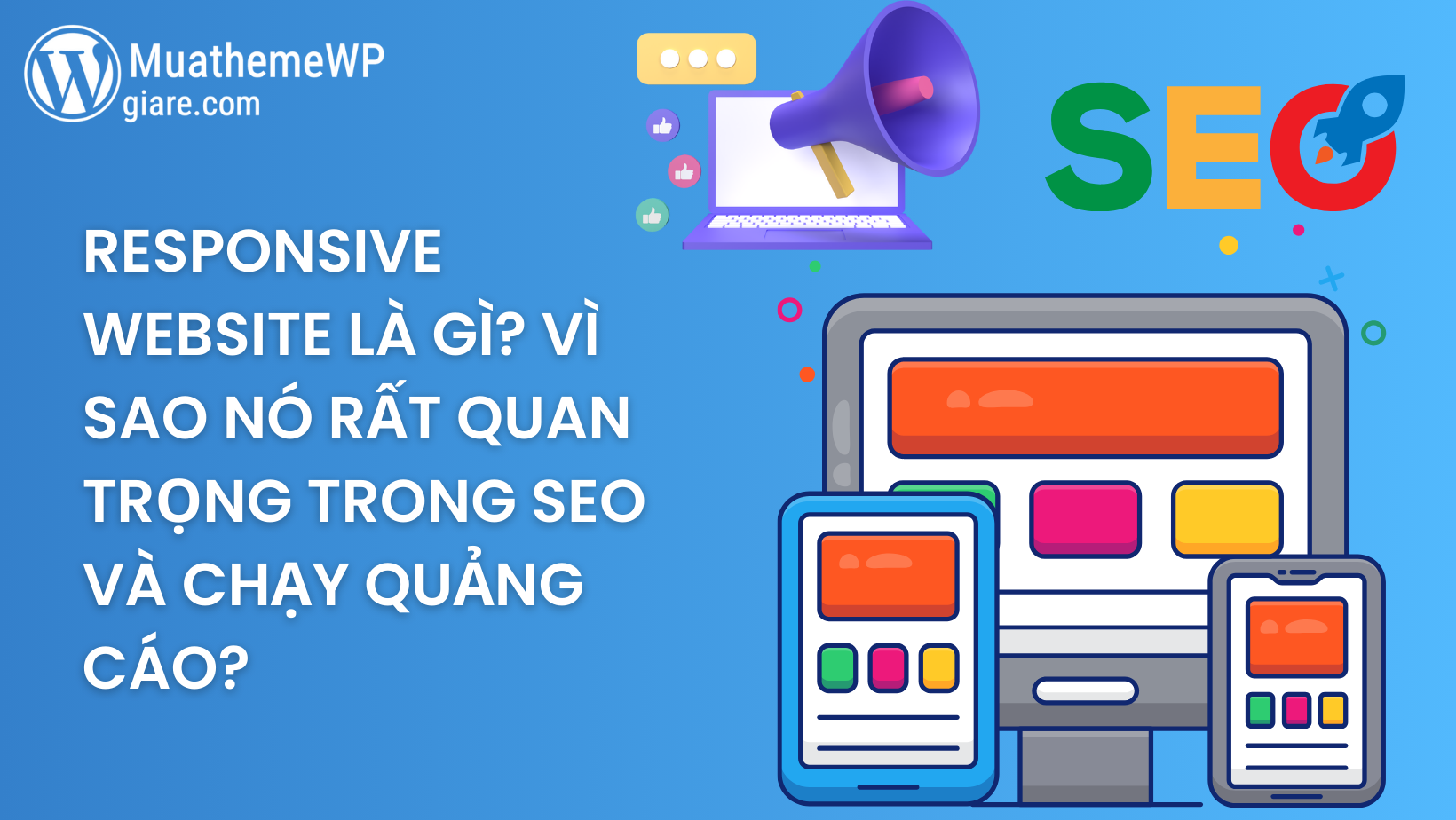 Responsive website là gì? Vì sao nó rất quan trọng trong SEO và chạy quảng cáo?