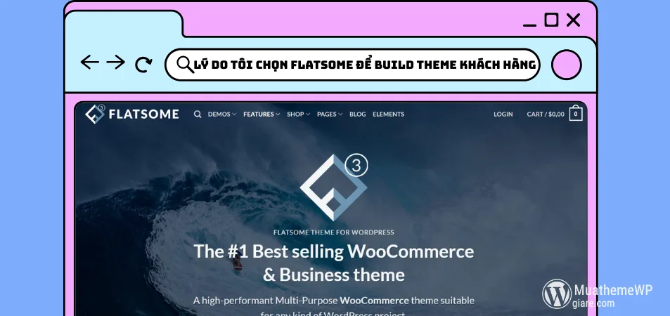Ly do toi chon Flatsome de build theme khach hang