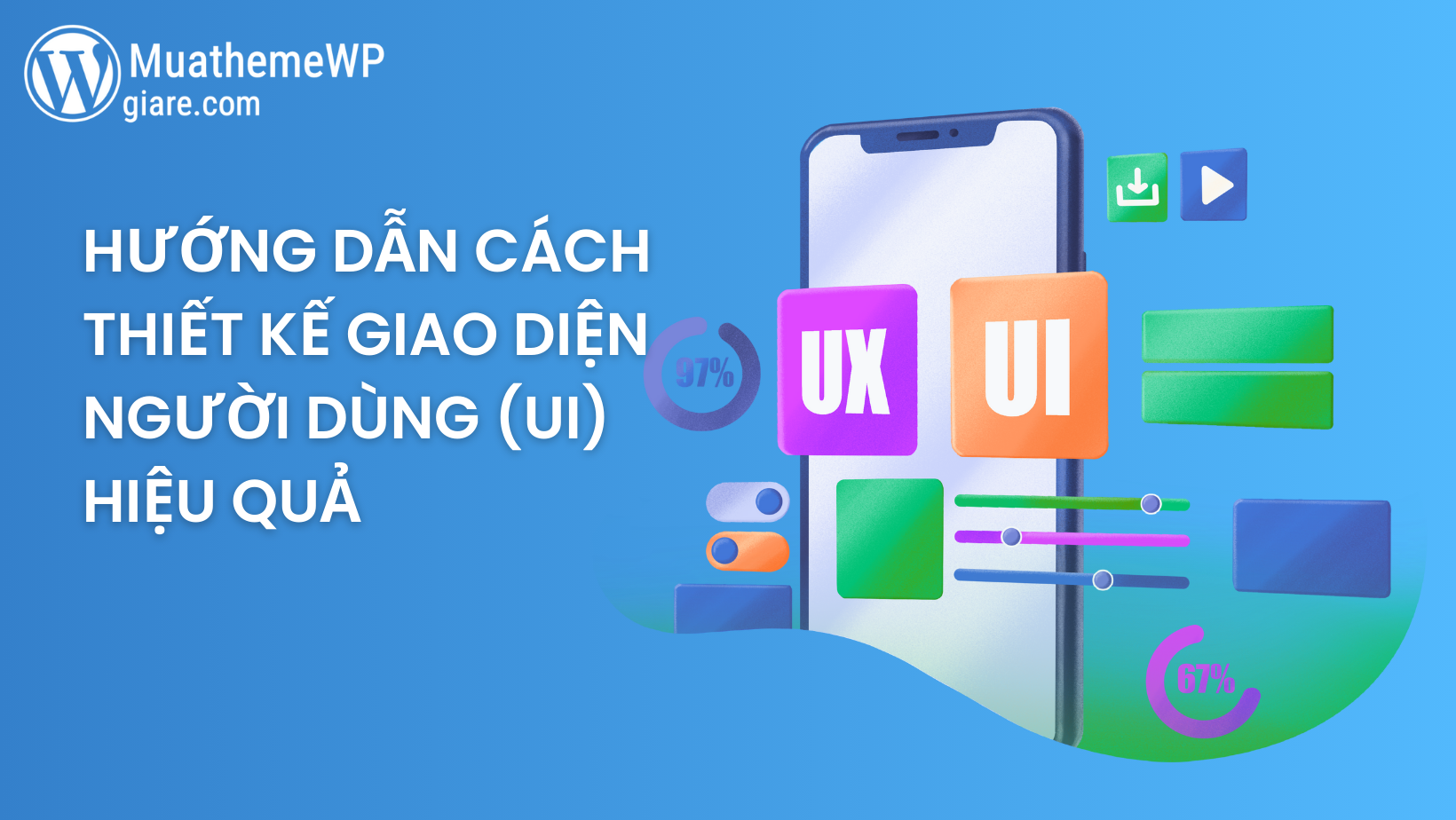 Hướng Dẫn Cách Thiết Kế Giao Diện Người Dùng (UI) Hiệu Quả