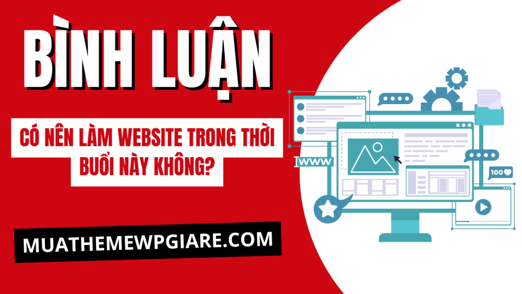 Có Nên Làm Website Trong Thời Buổi Này Không? – Câu Trả Lời Từ Thực Tế, Không Màu Hồng