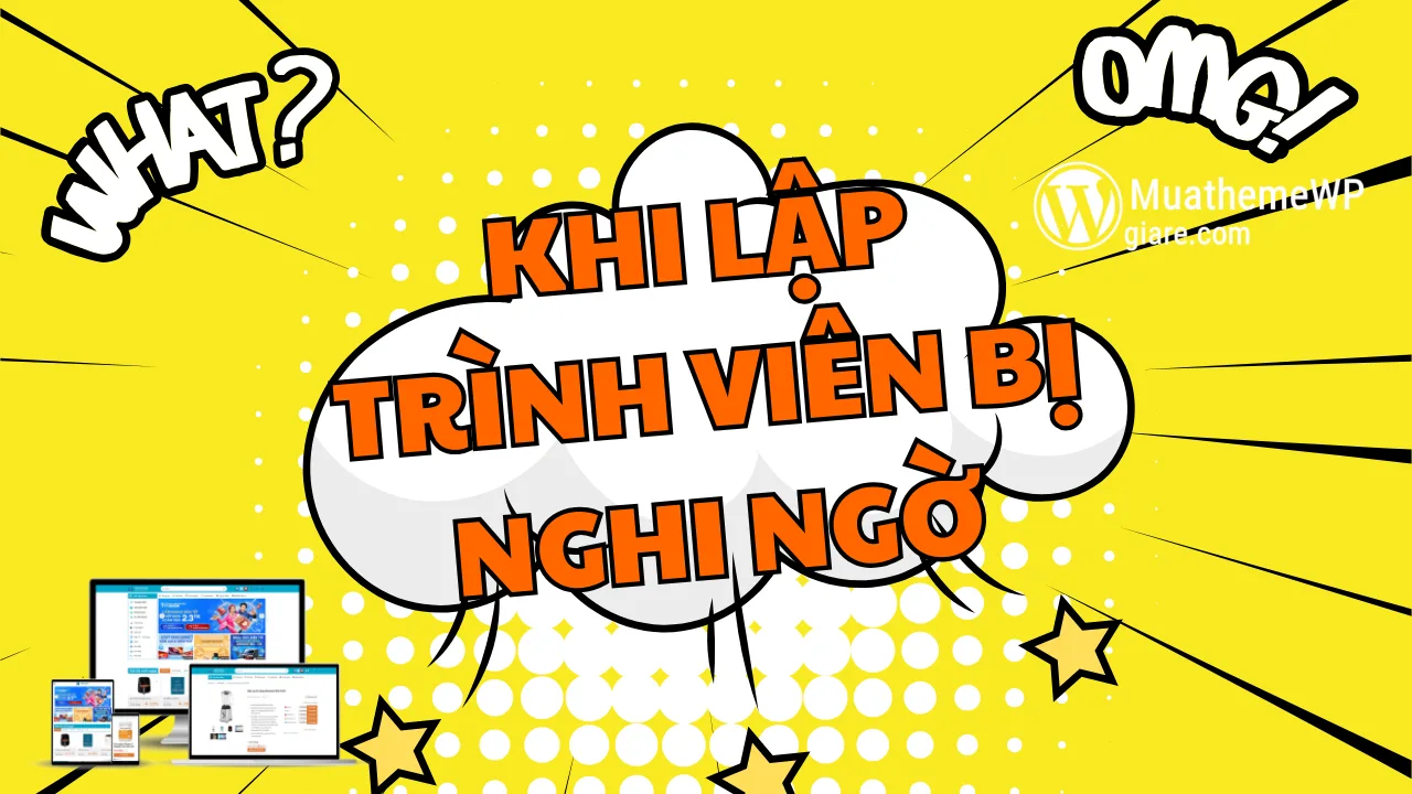 Khi Lập Trình Viên Bị Nghi Ngờ – Góc Nhìn Đắng Cay Trong Ngành Công Nghệ