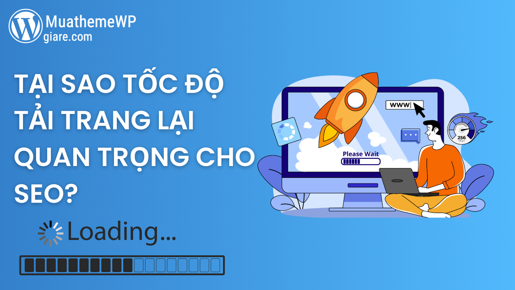 Tại Sao Tốc độ Tải Trang Lại Quan Trọng Cho SEO?