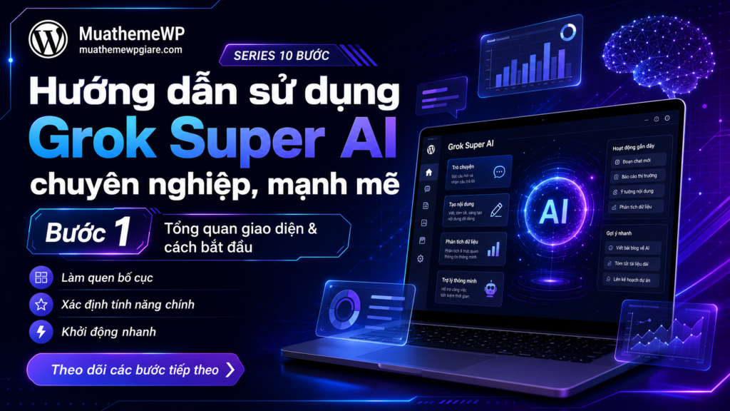 Hướng dẫn sử dụng Grok Super AI chuyên nghiệp, mạnh mẽ