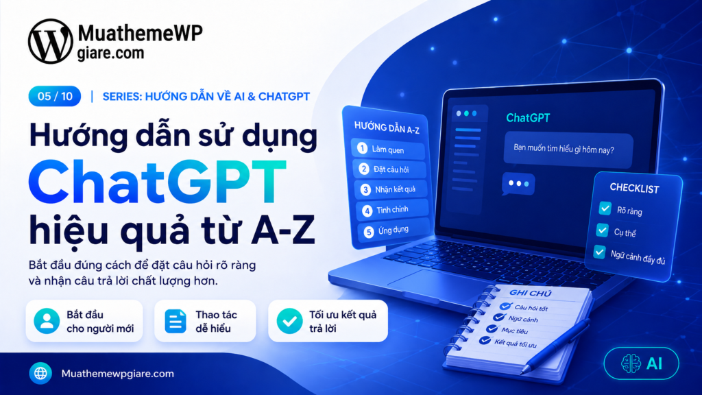 ChatGPT Là Gì? Hướng Dẫn Sử Dụng ChatGPT Hiệu Quả Từ A-Z